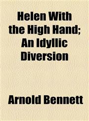 Helen With the High Hand; An Idyllic Diversion,1152286595,9781152286597