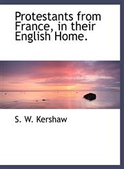 Protestants from France, in their English Home.,1140292587,9781140292586