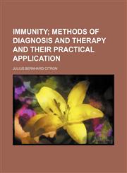 Immunity;  methods of diagnosis and therapy and their practical application,1152330128,9781152330122