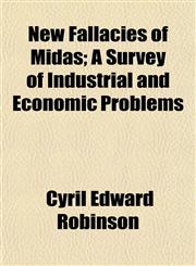 New Fallacies of Midas; A Survey of Industrial and Economic Problems,115479685X,9781154796858