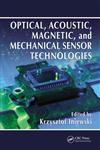 Optical, Acoustic, Magnetic, and Mechanical Sensor Technologies 1st Edition,1439869758,9781439869758