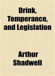 Drink, Temperance, and Legislation,1152242288,9781152242289
