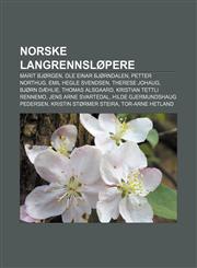 Norske Langrennslopere Marit Bjorgen, OLE Einar Bjorndalen, Petter Northug, Emil Hegle Svendsen, Therese Johaug, Bjorn Daehlie, Thomas Alsgaa,1233368923,9781233368921