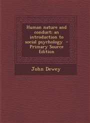 Human Nature and Conduct; An Introduction to Social Psychology - Primary Source Edition,1287852866,9781287852865