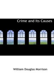 Crime and Its Causes,1241669007,9781241669003