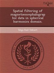 Spatial filtering of magnetoencephalographic data in spherical harmonics domain.,1244091863,9781244091863