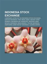 Indonesia Stock Exchange Companies listed on the Indonesia Stock Exchange, Garuda Indonesia, First Media, Bebo, Indosat, Bank Permata,1158090633,9781158090631
