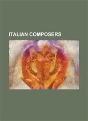 Italian Composers Demetrio Stratos, Cesare Pugni, Antonio Salieri, Victor de Sabata, Riccardo Drigo, Ennio Morricone, Luigi Nono, Antoni,1230691642,9781230691640