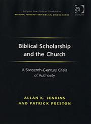 Biblical Scholarship and the Church A Sixteenth-Century Crisis of Authority,0754637034,9780754637035