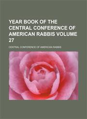 Year book of the Central Conference of American Rabbis Volume 27,1153907658,9781153907651