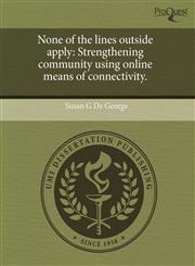 None of the lines outside apply Strengthening community using online means of connectivity.,1244033138,9781244033139