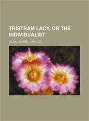 Tristram Lacy, or the Individualist,1151205745,9781151205742