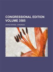 Congressional edition Volume 3585,1235939103,9781235939105
