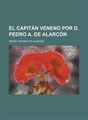 El capitán Veneno por d. Pedro A. de Alarcón,1230119841,9781230119847