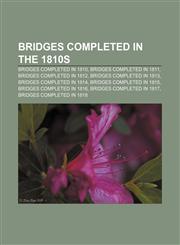 Bridges completed in the 1810s Bridges completed in 1810, Bridges completed in 1811, Bridges completed in 1812, Bridges completed in 1813,1157784925,9781157784920