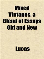 Mixed Vintages, a Blend of Essays Old and New,115267207X,9781152672079
