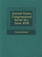 United States Congressional Serial Set, Issue 4938,1286882931,9781286882931