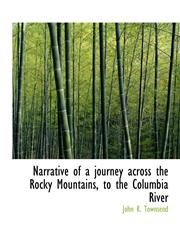 Narrative of a journey across the Rocky Mountains, to the Columbia River,1117941450,9781117941455