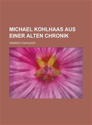 Michael Kohlhaas Aus Einer Alten Chronik,1236079086,9781236079084