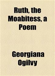 Ruth, the Moabitess, a Poem,1154464067,9781154464061