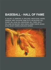 Baseball - Hall of Fame Al Kaline, Al Simmons, Al Spalding, Amos Rusie, Andre Dawson, Arky Vaughan, Babe Ruth, Bid McPhee, Bill Dickey, Bill Klem, Bill Mazeroski, Bill Terry, Billy Williams, Biz Mackey, Bob Lemon, Bobby Doerr, Bowie Kuhn, Bucky Harris,1234683784,9781234683788