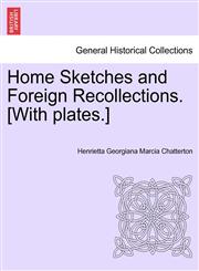Home Sketches and Foreign Recollections. [With plates.],1241562210,9781241562212