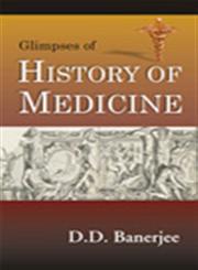 The Glimpses of History of Medicine,8131903508,9788131903506