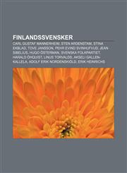 Finlandssvensker Carl Gustaf Mannerheim, Sten Ardenstam, Stina Ekblad, Tove Jansson, Pehr Evind Svinhufvud, Jean Sibelius, Hugo Österman,1232810827,9781232810827