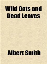 Wild Oats and Dead Leaves,1154888797,9781154888799