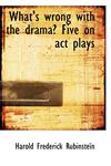 What's wrong with the drama? Five on act plays,1117564339,9781117564333