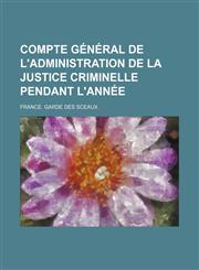 Compte général de l'administration de la justice criminelle pendant l'année,1150823895,9781150823893