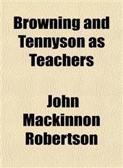 Browning and Tennyson as Teachers,1151692840,9781151692849