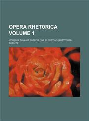Opera rhetorica Volume 1,1130632199,9781130632194