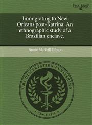 Immigrating to New Orleans post-Katrina An ethnographic study of a Brazilian enclave.,1244646644,9781244646643