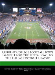Current College Football Bowl Games From the Fiesta Bowl to the Dallas Football Classic,1171177127,9781171177128