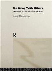 On Being with Others Heidegger, Wittgenstein, Derrida,0415171237,9780415171236