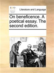 On beneficence. A poetical essay. The second edition.,1170313981,9781170313985