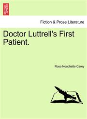 Doctor Luttrell's First Patient.,1241187134,9781241187132