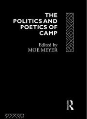 The Politics and Poetics of Camp 1st Edition,0415082471,9780415082471