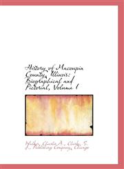 History of Macoupin County, Illinois Biographical and Pictorial, Volume I,1110322607,9781110322602