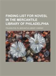 Finding list for novesl in the Mercantile library of Philadelphia,1152534645,9781152534643