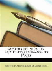 Mysterious India Its Rajahs--Its Brahmans--Its Fakirs,1146707665,9781146707664