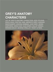 Grey's Anatomy characters List of Grey's Anatomy characters, Izzie Stevens, Erica Hahn, Cristina Yang, Meredith Grey, Addison Montgomery,1156488265,9781156488263