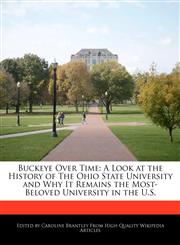 Buckeye Over Time A Look at the History of The Ohio State University and Why It Remains the Most-Beloved University in the U.S.,1241728208,9781241728205