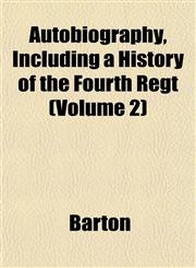 Autobiography, Including a History of the Fourth Regt (Volume 2),1152867768,9781152867765