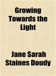 Growing Towards the Light,1152275534,9781152275539