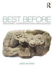 Best Before Videogames, Obsolescence and Cultural Heritage 1st Edition,0415577926,9780415577922