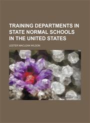 Training departments in state normal schools in the United States,1151690619,9781151690616