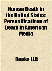 Human Death in the United States Accidental Human Deaths in the United States, Burials in the United States,1157852718,9781157852711
