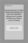 Food Security Policy in Africa Between Disaster Relief and Structural Adjustment Reflections on the Conception and Effectiveness of Policies: The Cas,0714641839,9780714641836